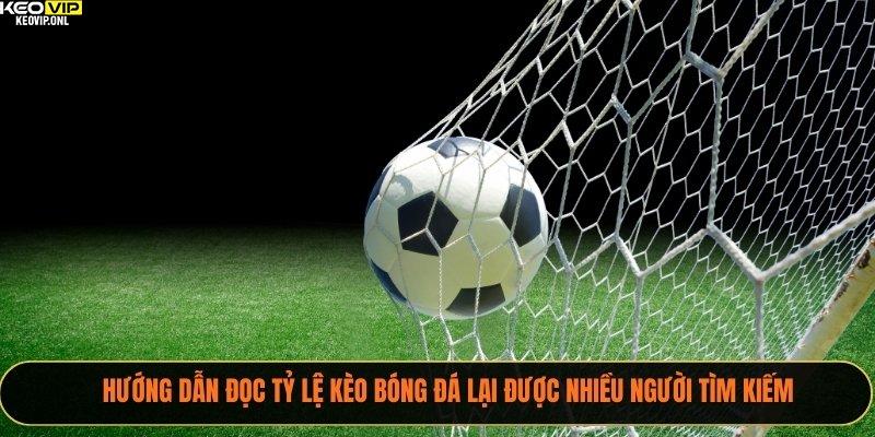 Hướng Dẫn Đọc Tỷ Lệ Kèo Bóng Đá Mới Nhất Năm 2025 2 Hướng dẫn đọc tỷ lệ kèo bóng đá lại được nhiều người tìm kiếm