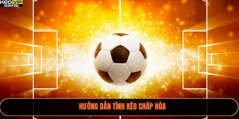 Kèo Chấp Hòa – Tất Tần Tật 2025 Về Thông Tin Cần Biết 2 Hướng dẫn tính kèo chấp hòa