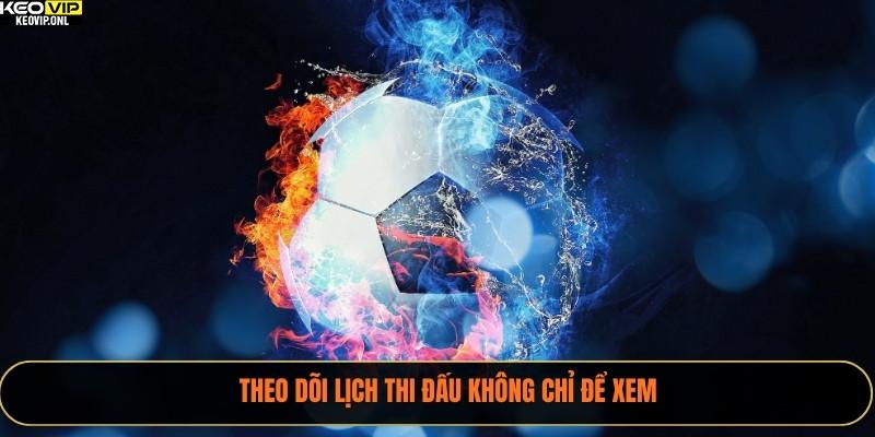 Lịch Thi Đấu Bóng Đá 2025 – Cập Nhật Nhanh Đầy Đủ 2 Theo dõi lịch thi đấu không chỉ để xem