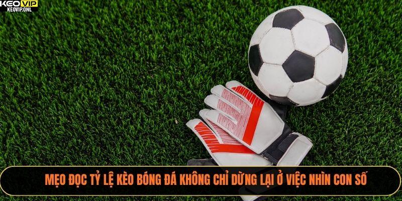 4 Mẹo Đọc Tỷ Lệ Kèo Bóng Đá Chính Xác Năm 2025 2 Mẹo đọc tỷ lệ kèo bóng đá không chỉ dừng lại ở việc nhìn con số