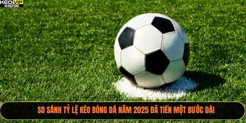 So Sánh Tỷ Lệ Kèo Bóng Đá Với Cập Nhật Từ Tỷ Lệ Bóng Đá 2 So sánh tỷ lệ kèo bóng đá năm 2025 đã tiến một bước dài