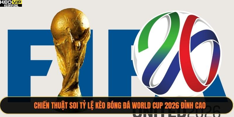 Chiến Thuật Soi Tỷ Lệ Kèo Bóng Đá World Cup 2026 Đỉnh Cao 8 Soi tỷ lệ kèo bóng đá World Cup 2026