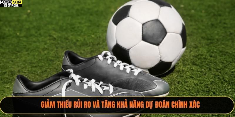 Giảm thiểu rủi ro và tăng khả năng dự đoán chính xác