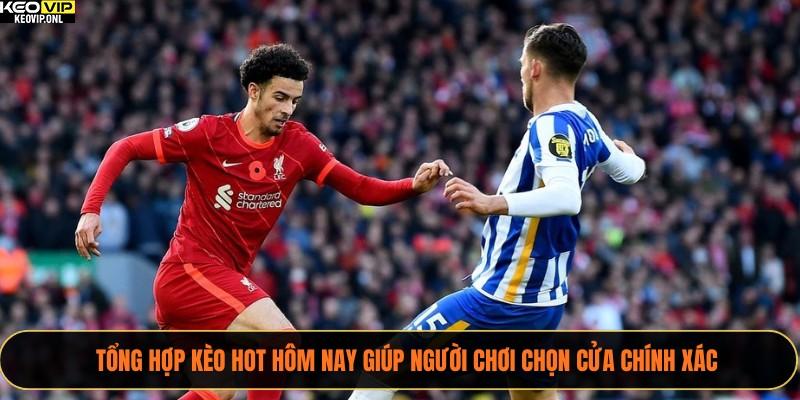 Cập Nhật Tổng Hợp Tỷ Lệ Kèo Hot Hôm Nay Cho Mọi Trận Đấu 2 Tổng hợp kèo HOT hôm nay giúp người chơi chọn cửa chính xác