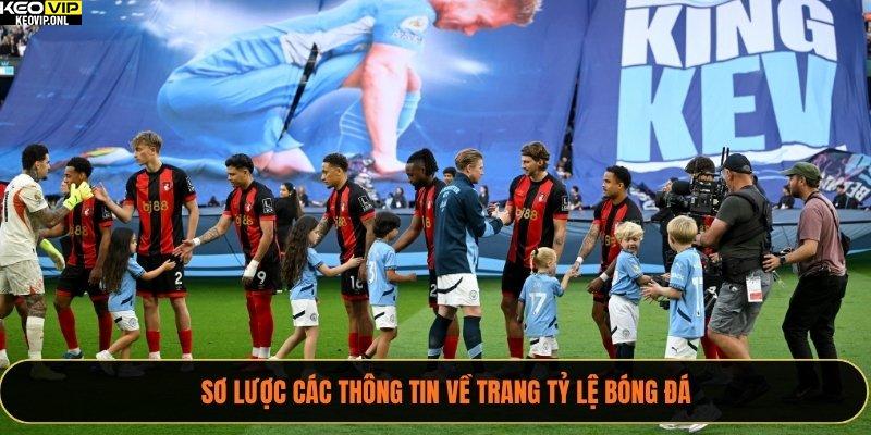 Theo Dõi Trực Tiếp Bóng Đá Hôm Nay Tỷ Lệ Bóng Đá 100% 2 Sơ lược các thông tin về trang Tỷ Lệ Bóng Đá
