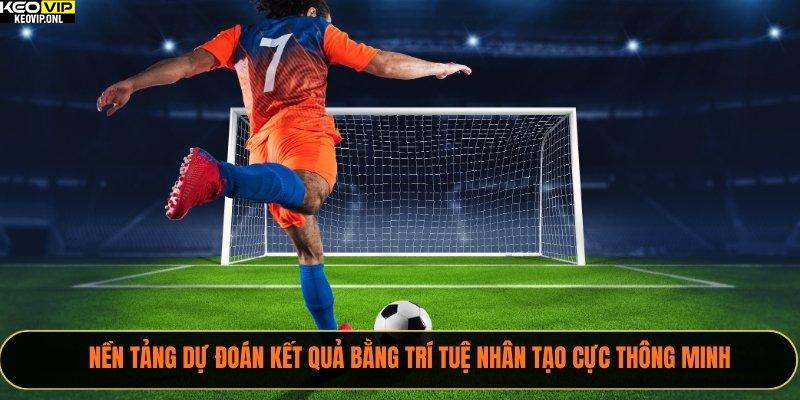 Tỷ Lệ Bóng Đá – Trang Thông Tin Bóng Đá Dành Cho Dân Chơi 19 Nền tảng dự đoán kết quả bằng trí tuệ nhân tạo cực thông minh