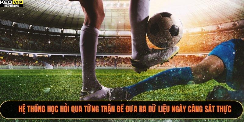 Tỷ Lệ Bóng Đá – Trang Thông Tin Bóng Đá Dành Cho Dân Chơi 24 Hệ thống học hỏi qua từng trận để đưa ra dữ liệu ngày càng sát thực