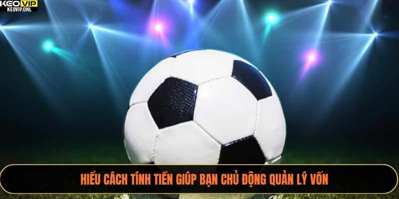 Tỷ Lệ Kèo 1.5, 2.25, 3.0 – Hướng Dẫn Chi Tiết Mới Nhất Năm 2025 3 Hiểu cách tính tiền giúp bạn chủ động quản lý vốn