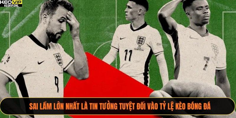 Lời Khuyên Vàng Khi Chọn Tỷ Lệ Kèo Bóng Đá Euro 2028 4 Sai lầm lớn nhất là tin tưởng tuyệt đối vào tỷ lệ kèo bóng đá