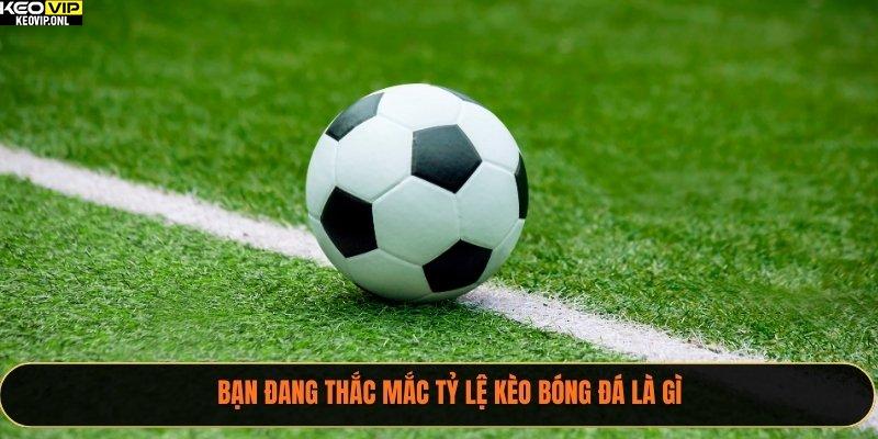 Tỷ Lệ Kèo Bóng Đá Là Gì? Toàn Cảnh Mới Nhất Năm 2025 2 Bạn đang thắc mắc tỷ lệ kèo bóng đá là gì