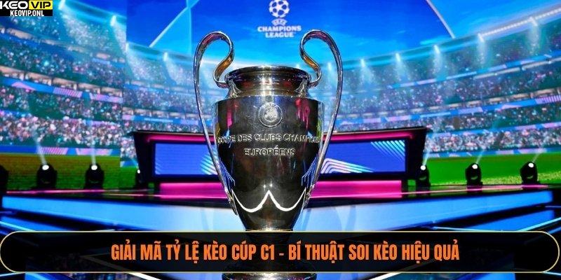 Giải Mã Tỷ Lệ Kèo Cúp C1 – Bí Thuật Soi Kèo Hiệu Quả  1 Tỷ lệ kèo Cúp C1
