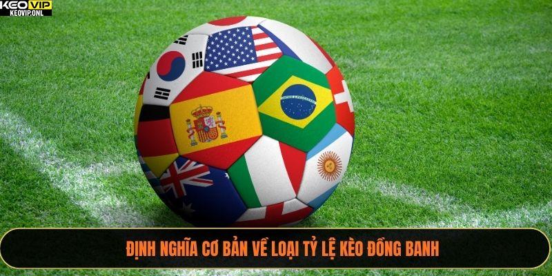 Tỷ Lệ Kèo Đồng Banh Đầy Đủ Và Chi Tiết Nhất 2025 2 Định nghĩa cơ bản về loại tỷ lệ kèo đồng banh