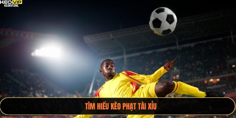 Tỷ Lệ Kèo Thẻ Phạt Và Kinh Nghiệm Cược Hay 2025 3 Tìm hiểu kèo phạt tài xỉu